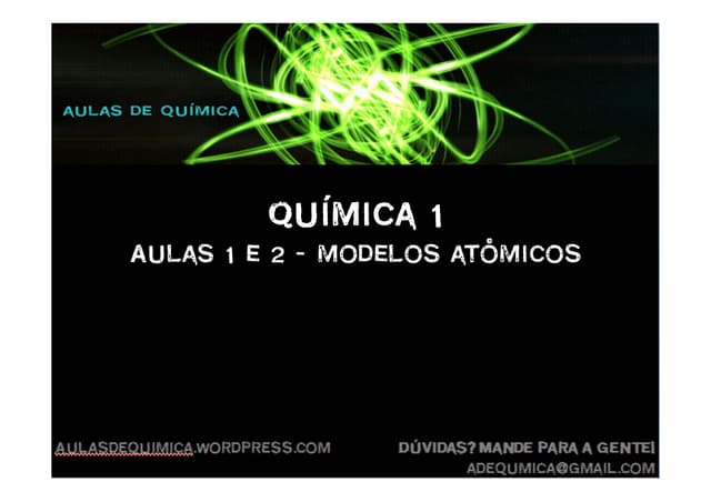 Aulas 1 e 2 - Modelos Atômicos