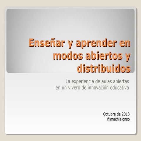 Aulas abiertas: Enseñar y aprender en modos distribuidos y abiertos