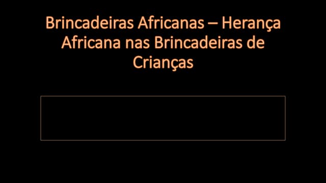 Aula sobre Brincadeiras Africanas -...