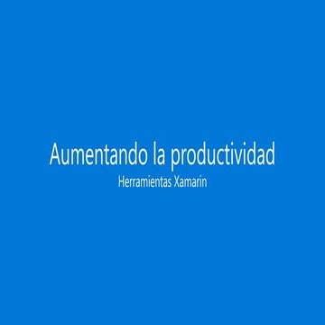 Aumento de productividad, herramientas Xamarin