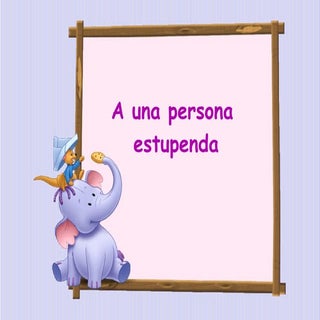 A una persona estupenda