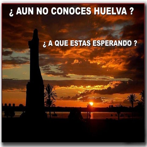 Aun No Conoces Huelva Version C