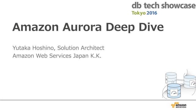 Amazon Aurora Deep Dive (db tech showcase 2016)