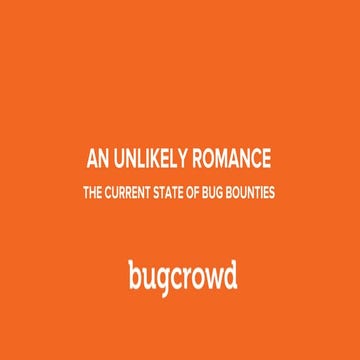 AusCERT 2016 - An Unlikely Romance: The Current State of Bug Bounties