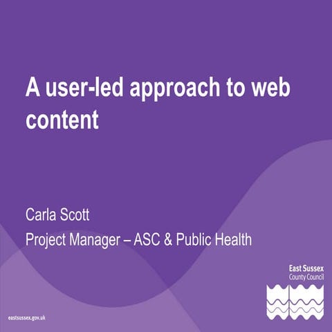 A user-led approach to web content | Carla Scott | March 2015