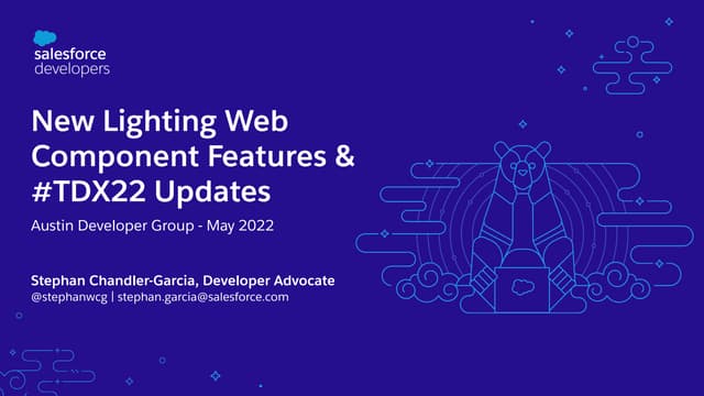 Austin Developers - New Lighting Web Component Features & #TDX22 Updates