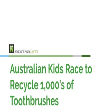 Australian Kids Race to Recycle 1,000's of Toothbrushes - Redbank Plains Dental
