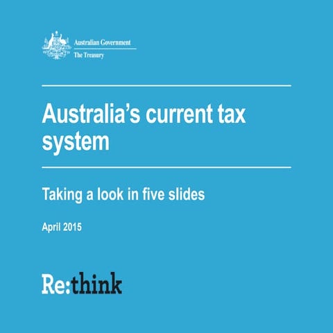 Australia's current tax system - taking a look in five slides