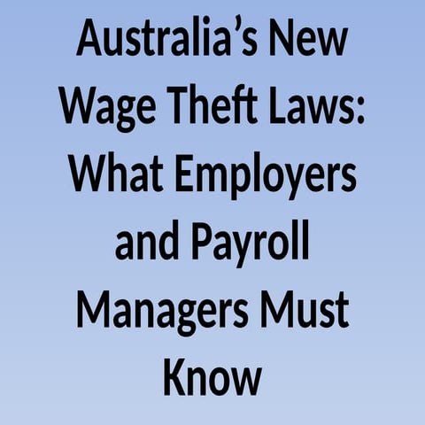 Australia’s New Wage Theft Laws: What Employers and Payroll Managers ...