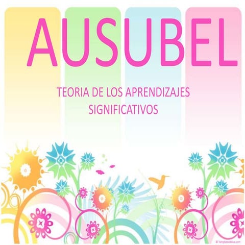 Ausubel TEORIA DEL APRENDIZAJE SIGNIFICATIVO