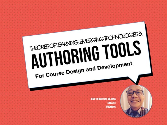 Theories of Learning, Emerging Technologies & Authoring Tools for Course Desi...