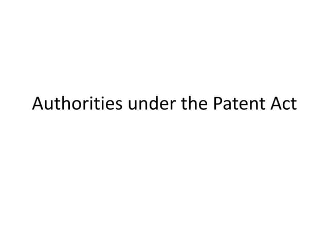 Authorities under the Patent Act.ppt