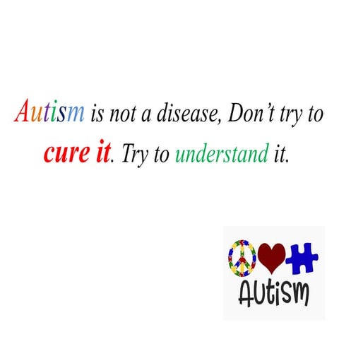 Autism is not a disease, Don’t try to cure it..pptx
