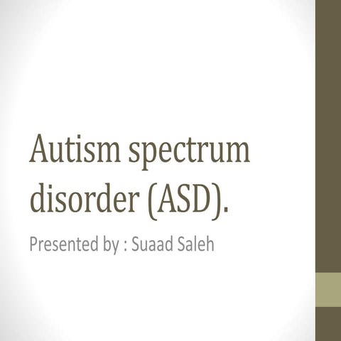 Autism spectrum disorder (asd)
