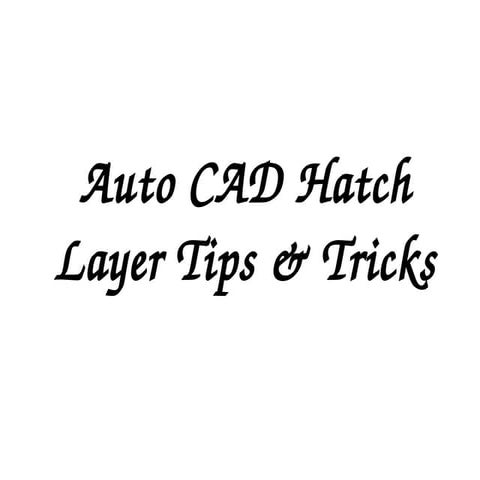 Auto cad hatch layer tips &amp; tricks