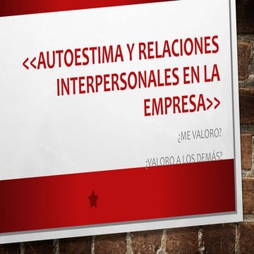 AUTOESTIMA Y RELACIONES INTERPERSONALES EN LA EMPRESA PPT.pptx