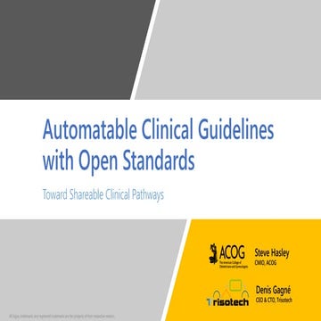 Automatable Clinical Guidelines   Steve Hasley and Denis Gagne