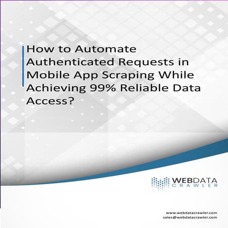 Automate Authenticated Requests in Mobile App Scraping.pdf