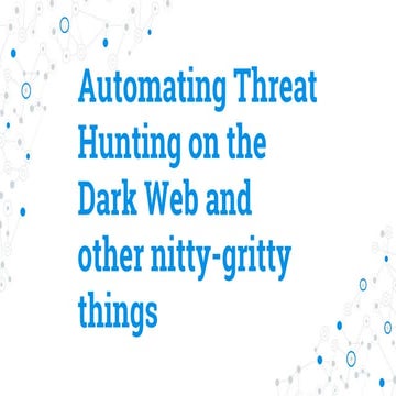 Automating Threat Hunting on the Dark Web and other nitty-gritty things