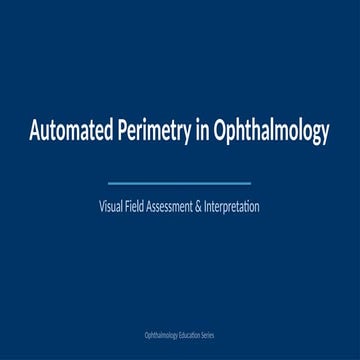 Comprehensive Guide to Automated Perimetry in Ophthalmology: Visual ...