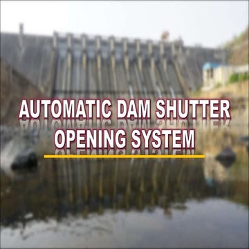 Automatic Dam Shutter Opening System: A Review