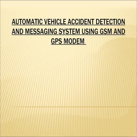 Automatic vehicle accident detection and messaging system using gsm and ...