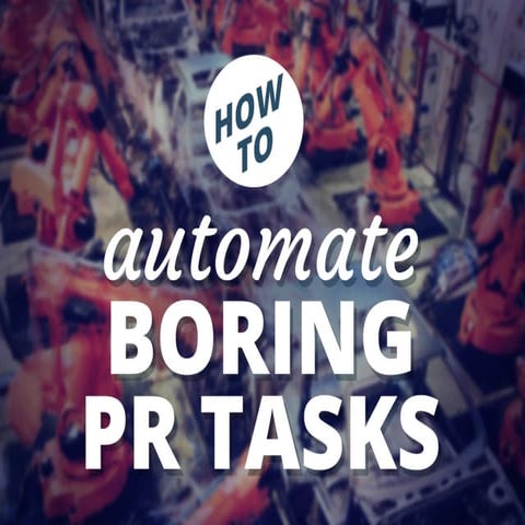 How to automate boring public relations tasks