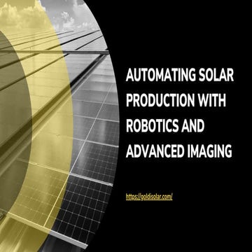 Automating Solar Production with Robotics and Advanced Imaging.pdf