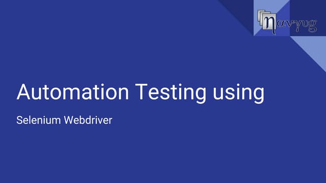 Automation Testing using Selenium Webdriver Automation Testing Using Selenium Webdriver