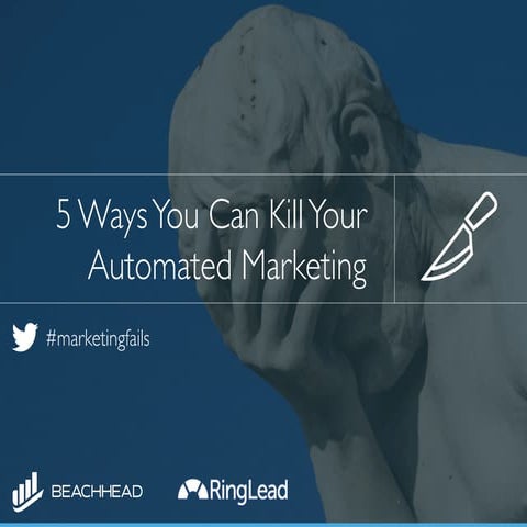 5 Reasons You Can Kill Your Automated Marketing