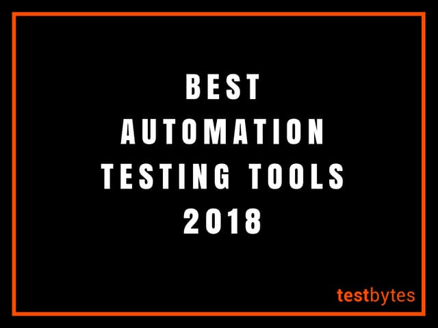 Best Automation Testing Tools 2018 | Testbytes