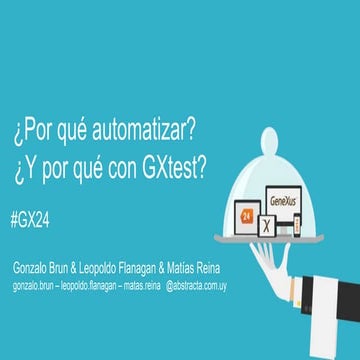 ¿Por qué automatizar? y ¿por qué con GXtest?