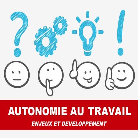 Autonomie au travail : enjeux et développement
