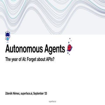 apidays London 2023 - Autonomous Agents, Zdenek Nemec, superface.ai