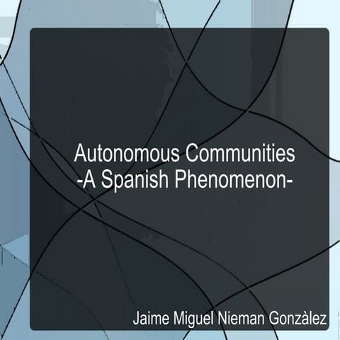 Autonomous Communities -A Spanish Phenomenon-