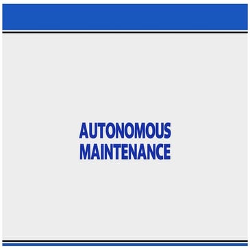 AUTONOMOUS MAINTENANCE PRESENTATION