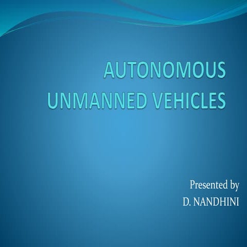 Autonomous unmanned vehicles | PPTX
