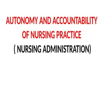 AUTONOMY AND ACCOUNTABILITY OF NURSING PRACTICE ( NURSING ADMINISTRATION).pptx