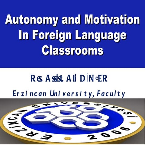 Autonomy and motivation in foreign language classrooms