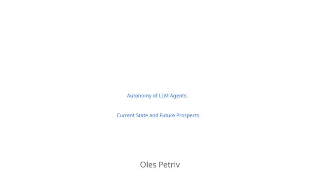 "Autonomy of LLM Agents: Current State and Future Prospects", Oles` Petriv