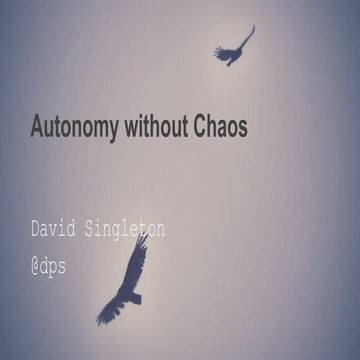 Autonomy Without Chaos, by Google Engineering Director David Singleton