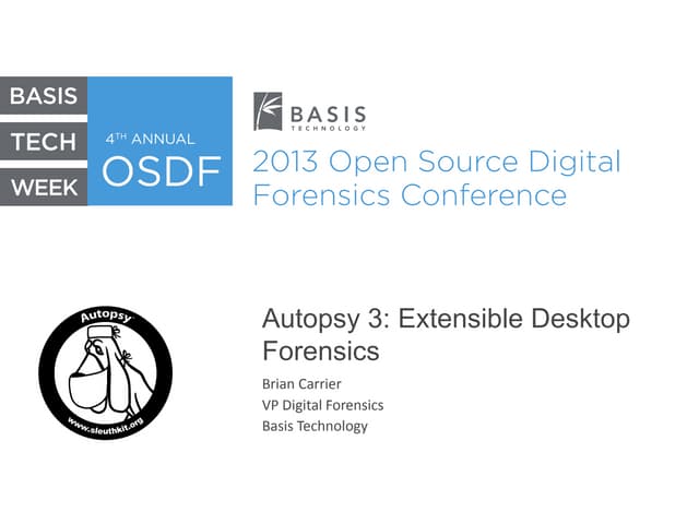 OSDF 2013 - Autopsy 3: Extensible Desktop Forensics by Brian Carrier