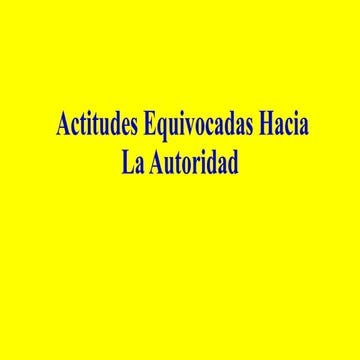 Actitudes Equivocadas Hacia La Autoridad | PPTX