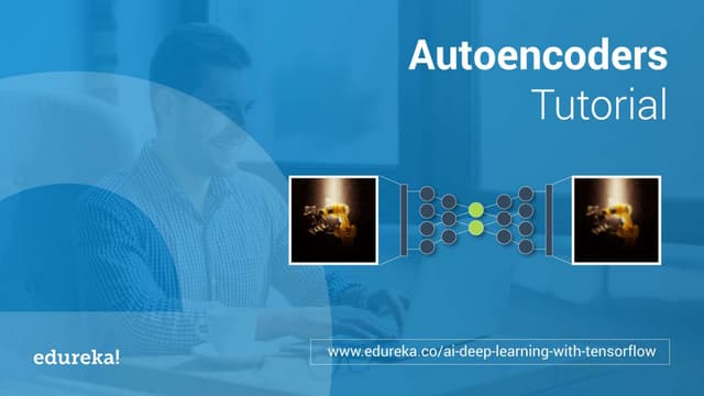 Autoencoders Tutorial | Autoencoders In Deep Learning | Tensorflow Training |...