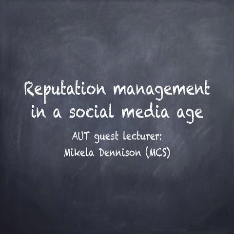 AUT Guest Lecture: Reputation management in a social age 