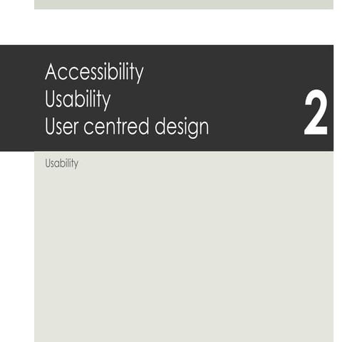Accessibility, Usability and User Centred Design (Usabiltiy)