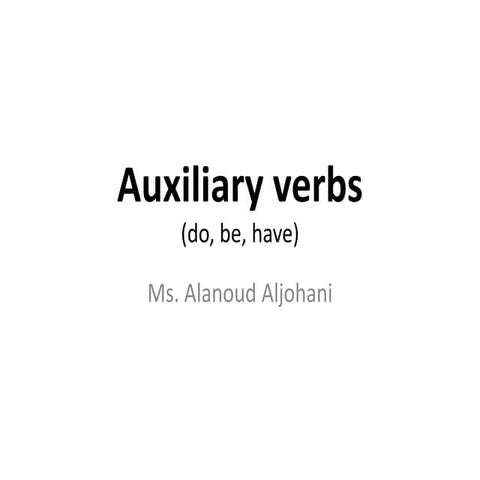 Auxiliary verbs   be - do - have