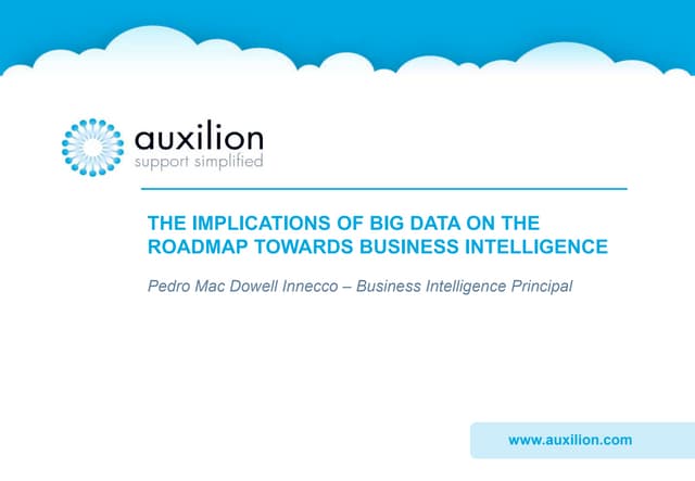 Auxilion - The Implications of Big Data on the Roadmap Towards Business Intel...