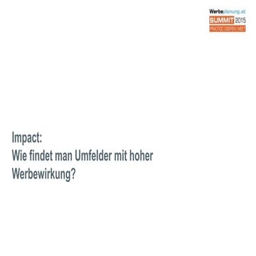 Werbeplanung.at SUMMIT 15- Wie findet man Umfelder mit hoher Werbewirkung - F...