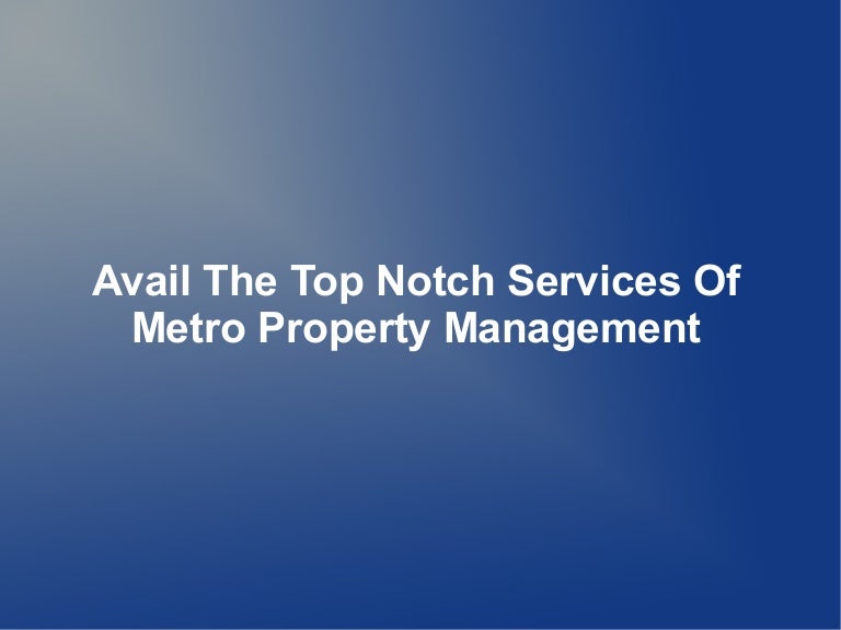 Avail the top notch services of metro property management